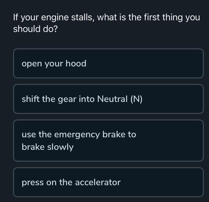 if your engine stalls, what is the first thing you should do? open your…