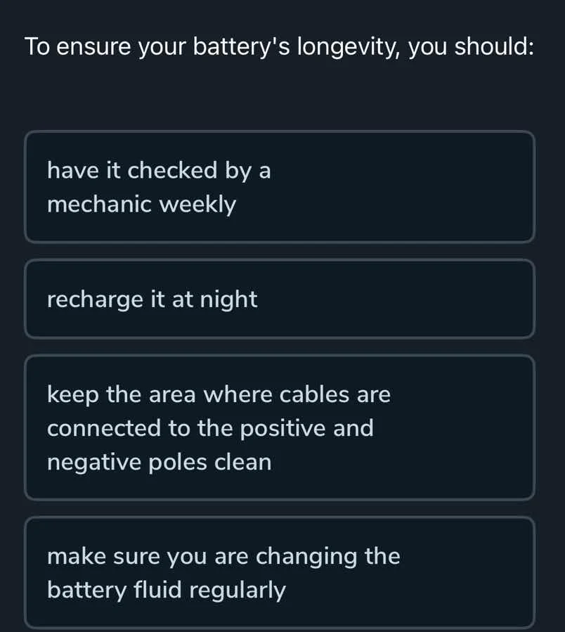 to ensure your batterys longevity, you should: have it checked by a mec…
