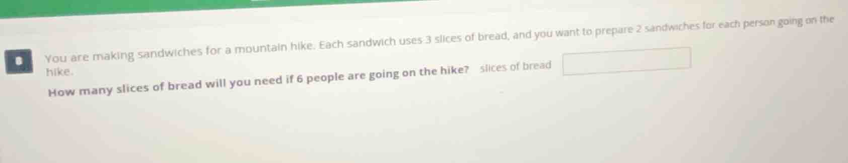 you are making sandwiches for a mountain hike. each sandwich uses 3 sli…