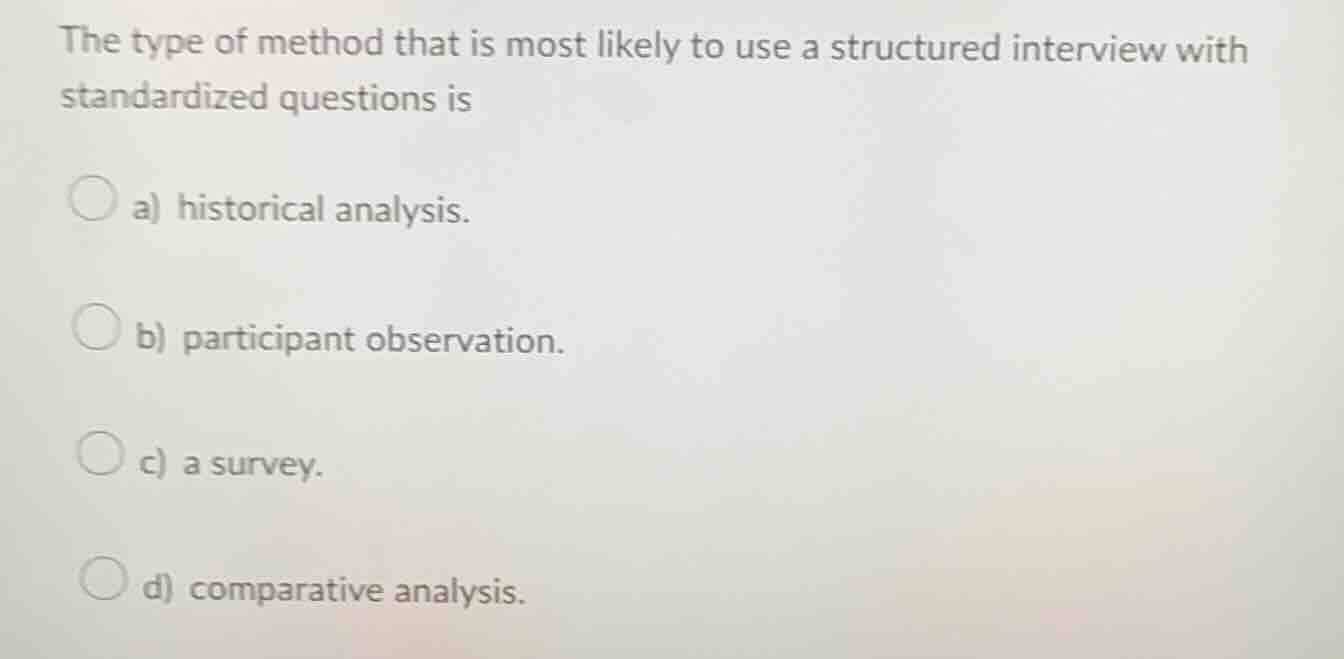 the type of method that is most likely to use a structured interview wi…