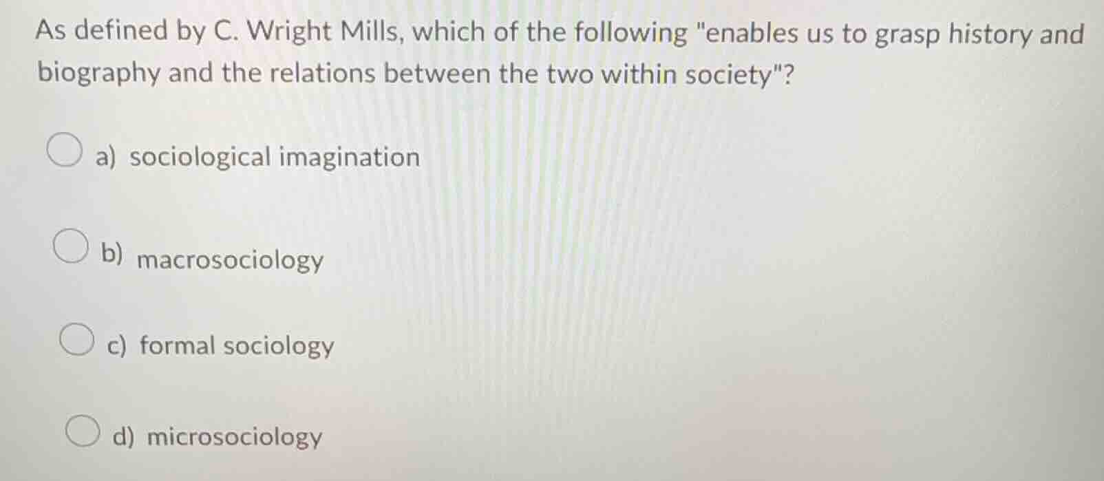 as defined by c. wright mills, which of the following \enables us to gr…