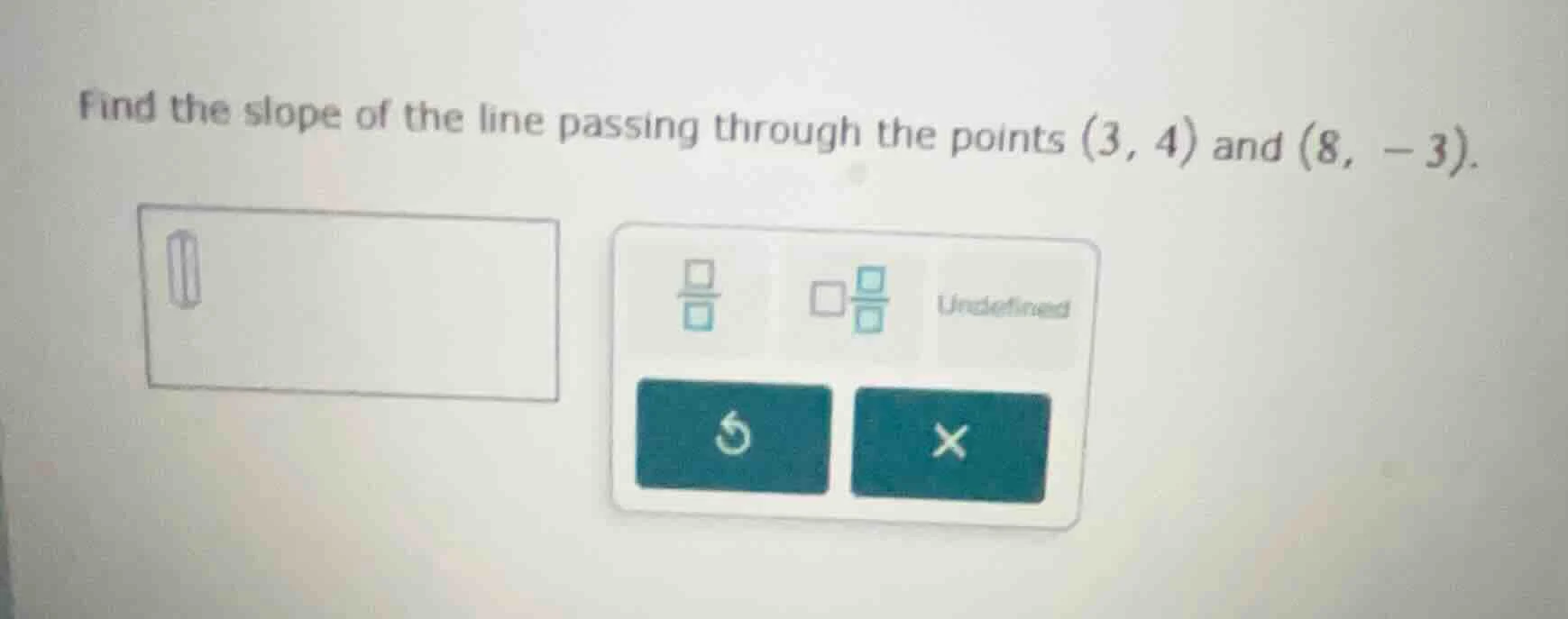 find the slope of the line passing through the points (3, 4) and (8, -3…