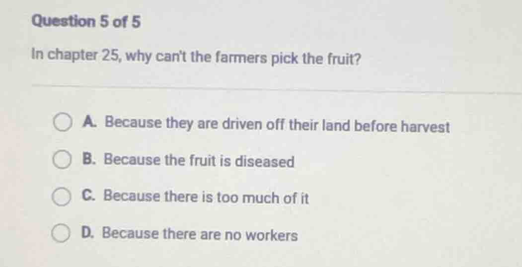 question 5 of 5 in chapter 25, why cant the farmers pick the fruit? a. …