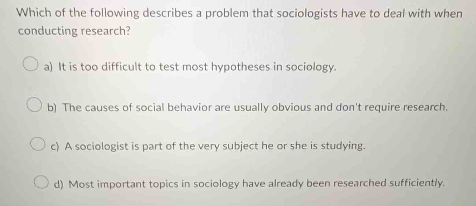 which of the following describes a problem that sociologists have to de…