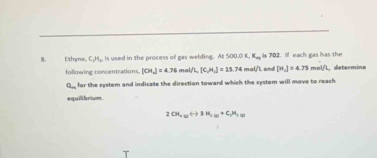 8. ethyne, c₂h₂, is used in the process of gas welding. at 500.0 k, ( k…
