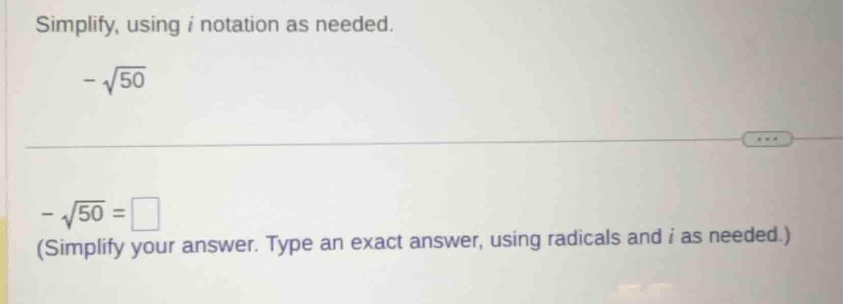 simplify, using ( i ) notation as needed. ( -sqrt{50} ) ( -sqrt{50} = s…
