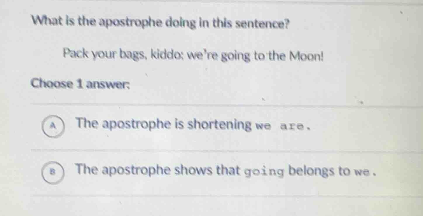what is the apostrophe doing in this sentence? pack your bags, kiddo: w…