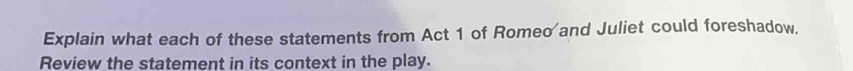 explain what each of these statements from act 1 of romeo and juliet co…