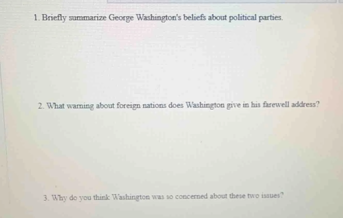 1. briefly summarize george washingtons beliefs about political parties…