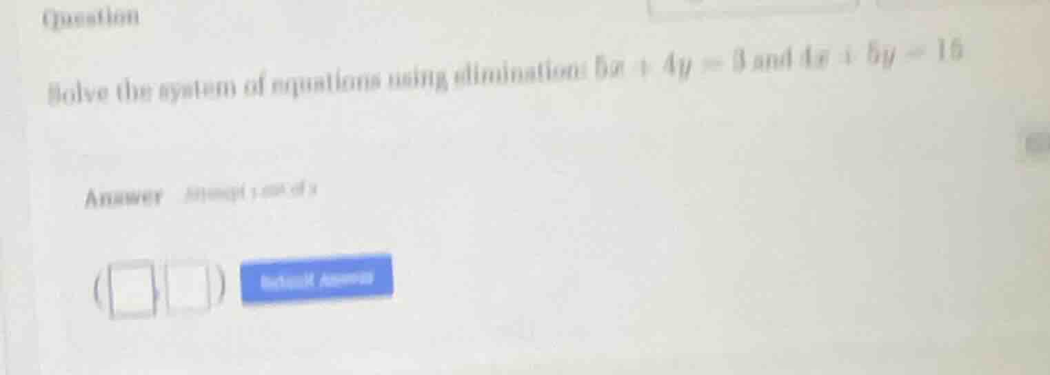 question solve the system of equations using elimination: $5x + 4y = 3$…