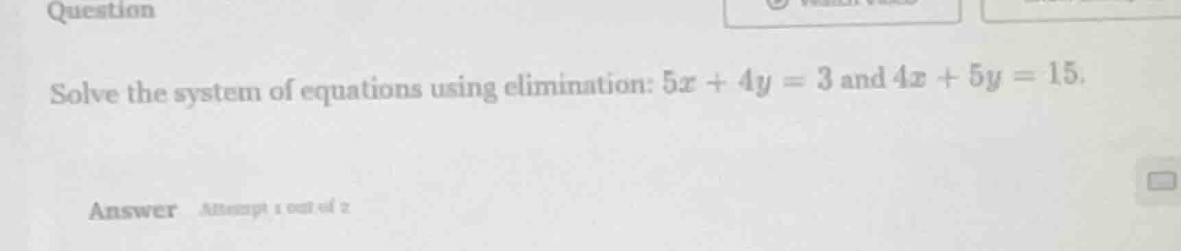 question solve the system of equations using elimination: $5x + 4y = 3$…