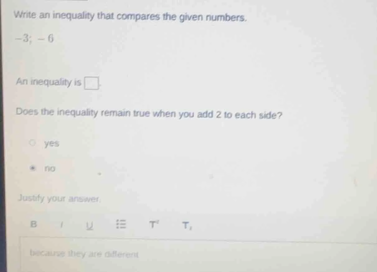 write an inequality that compares the given numbers. -3; -6 an inequali…