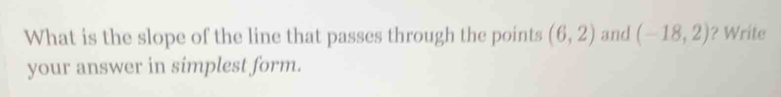 what is the slope of the line that passes through the points (6, 2) and…