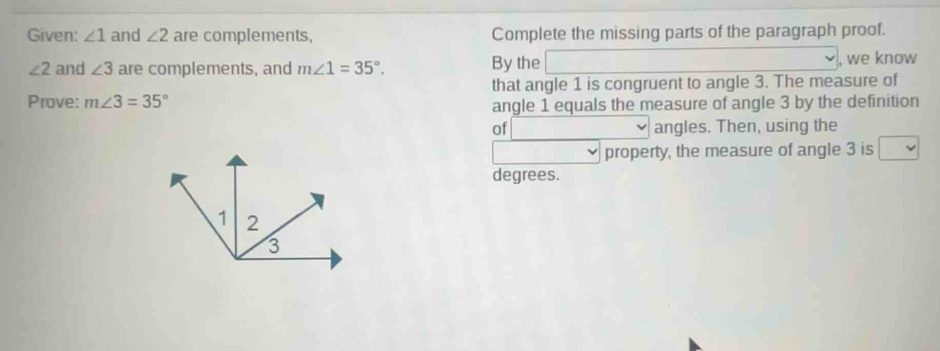 given: ∠1 and ∠2 are complements, ∠2 and ∠3 are complements, and m∠1 = …