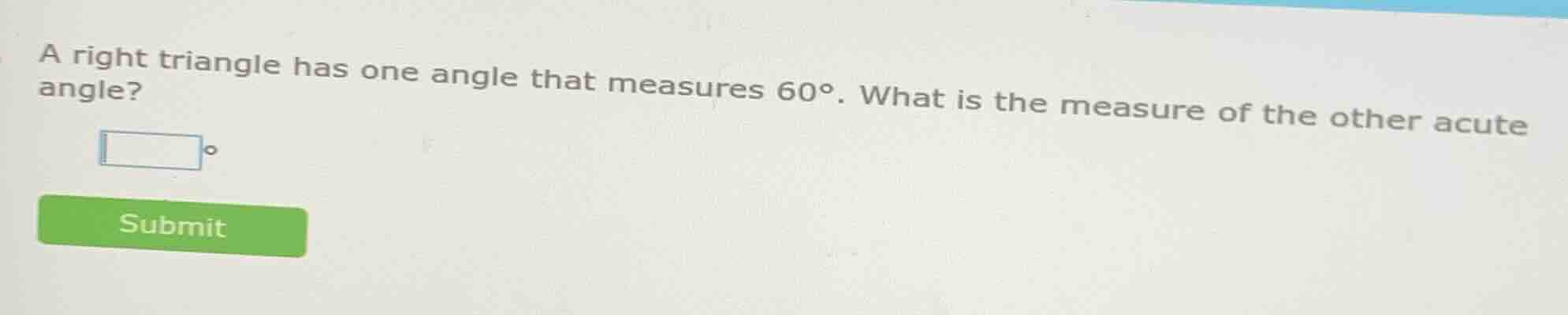 a right triangle has one angle that measures 60°. what is the measure o…