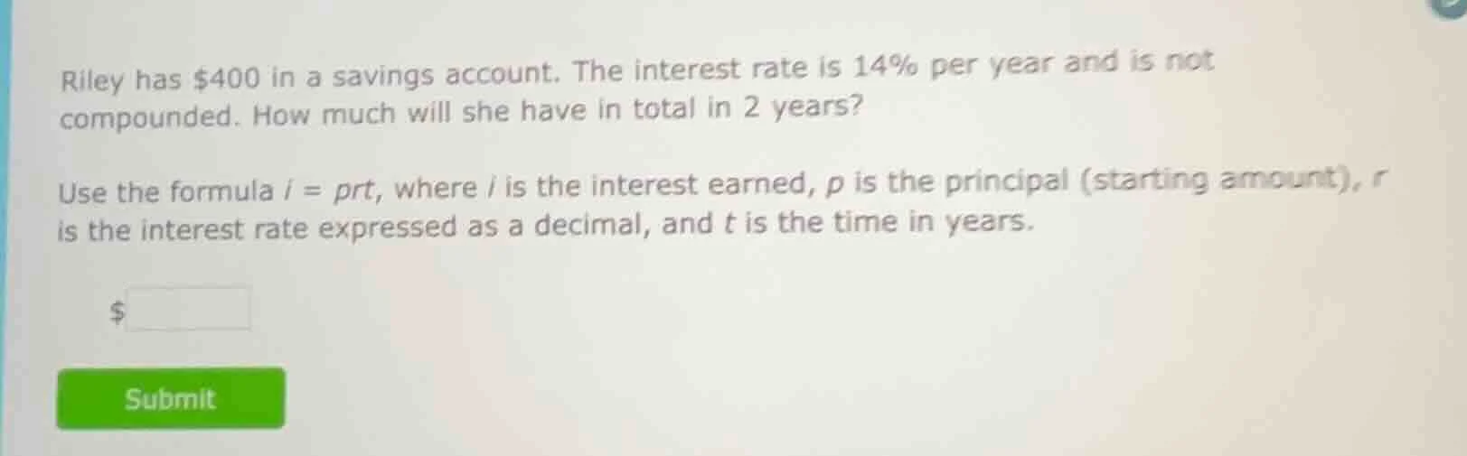 riley has $400 in a savings account. the interest rate is 14% per year …