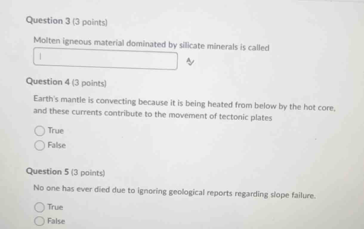 question 3 (3 points) molten igneous material dominated by silicate min…