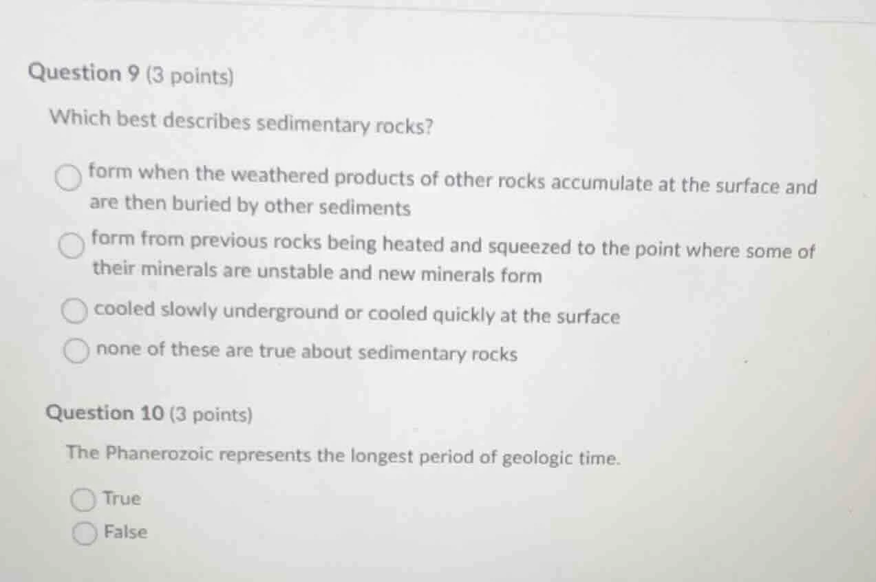 question 9 (3 points) which best describes sedimentary rocks? form when…