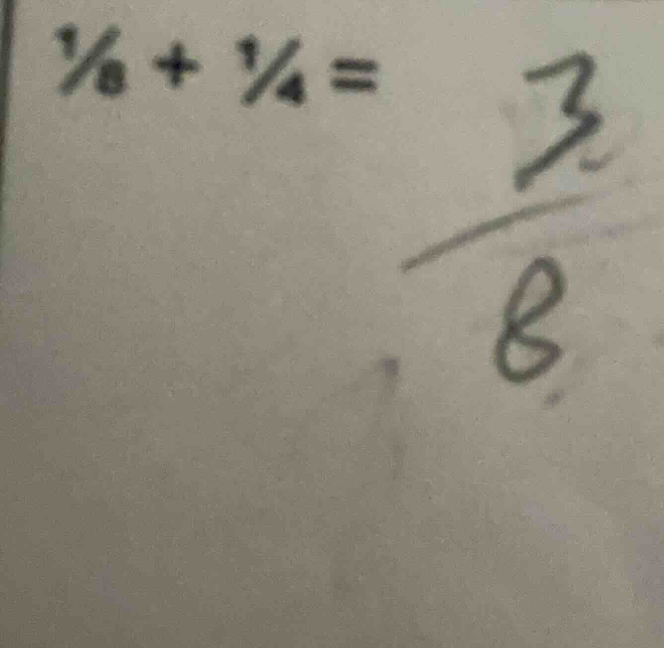 ⅛ + ¼ = \\frac{3}{8}
