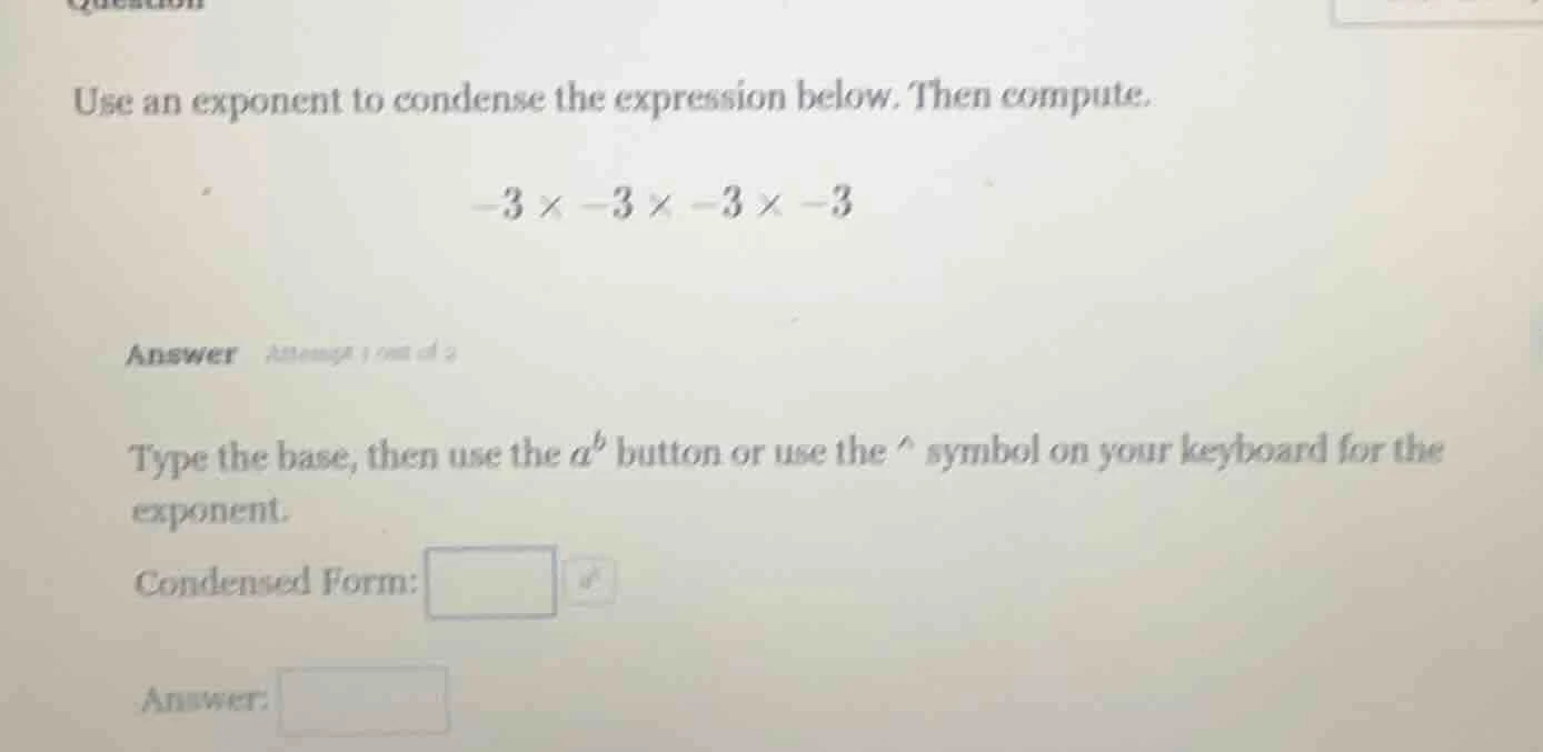 use an exponent to condense the expression below. then compute. $-3 \\t…