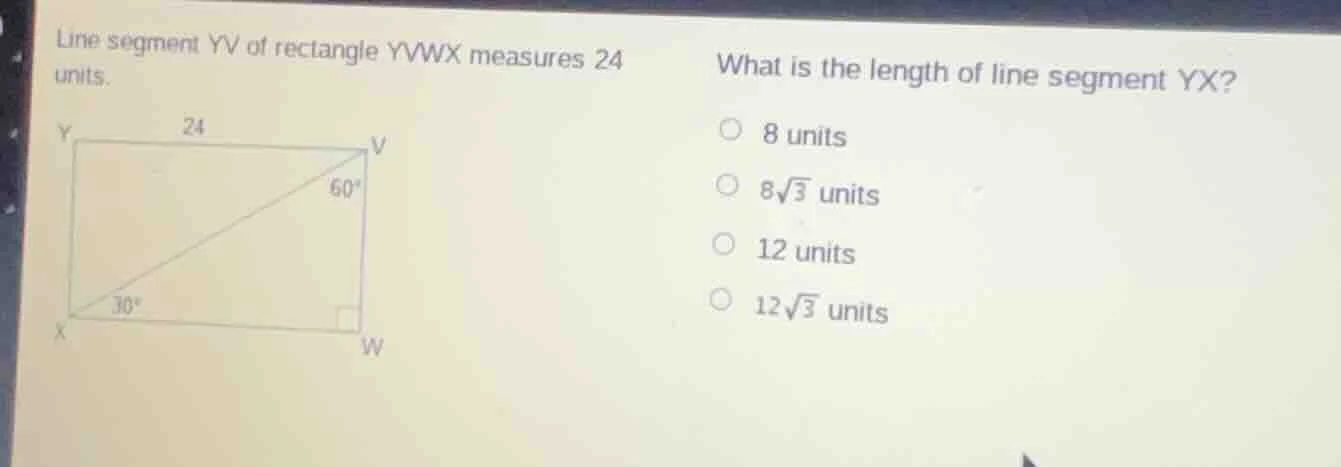 line segment yv of rectangle yvwx measures 24 units. what is the length…
