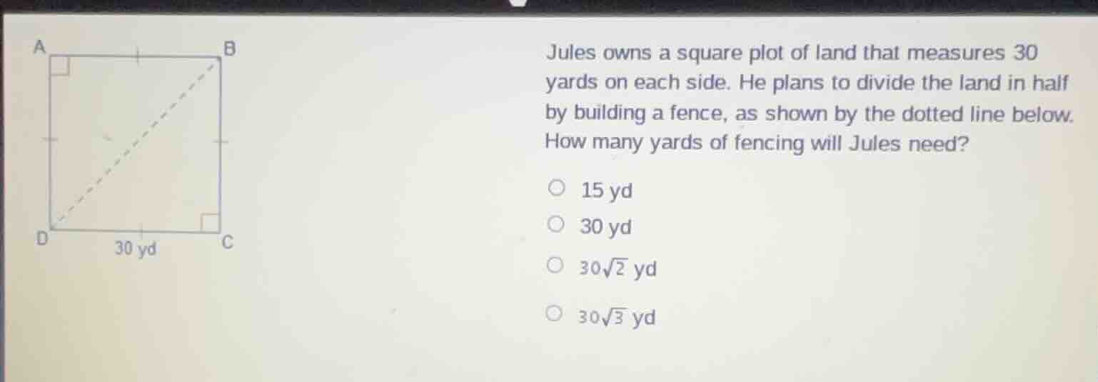 jules owns a square plot of land that measures 30 yards on each side. h…