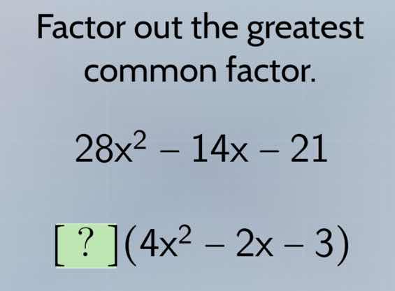 factor out the greatest common factor. \\(28x^2 - 14x - 21\\) \\(?(4x^2…