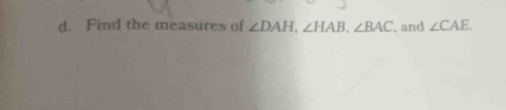 d. find the measures of $\\angle dah$, $\\angle hab$, $\\angle bac$, an…
