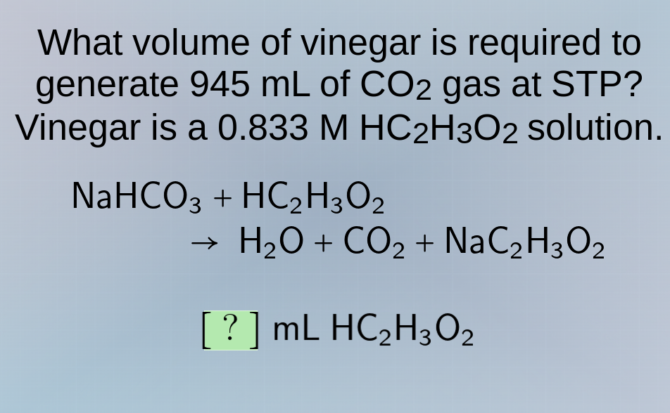 what volume of vinegar is required to generate 945 ml of co₂ gas at stp…