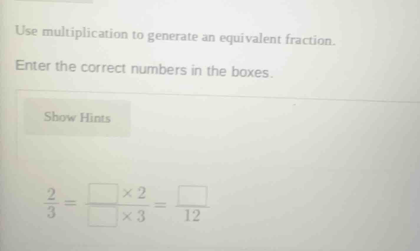 use multiplication to generate an equivalent fraction. enter the correc…