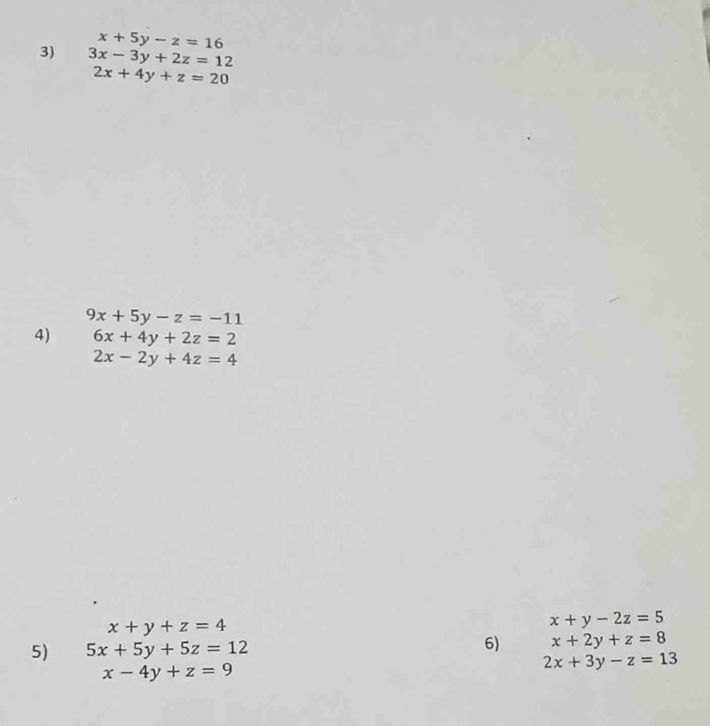 3) \\begin{cases}x + 5y - z = 16 \\\\ 3x - 3y + 2z = 12 \\\\ 2x + 4y + …