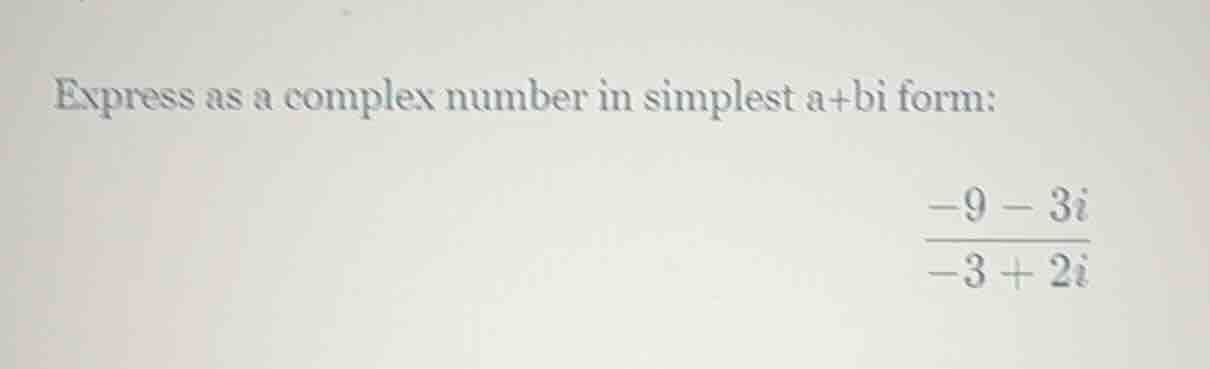 express as a complex number in simplest a+bi form: \\(\frac{-9 - 3i}{-3…