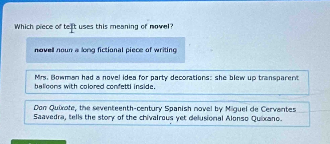 which piece of text uses this meaning of novel? novel noun a long ficti…