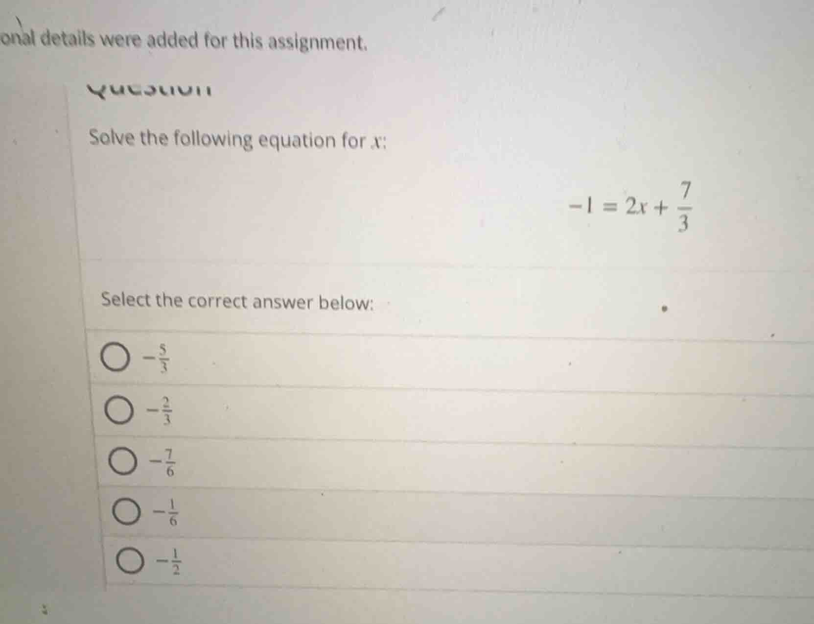 solve the following equation for x: $-1 = 2x + \\frac{7}{3}$ select the…