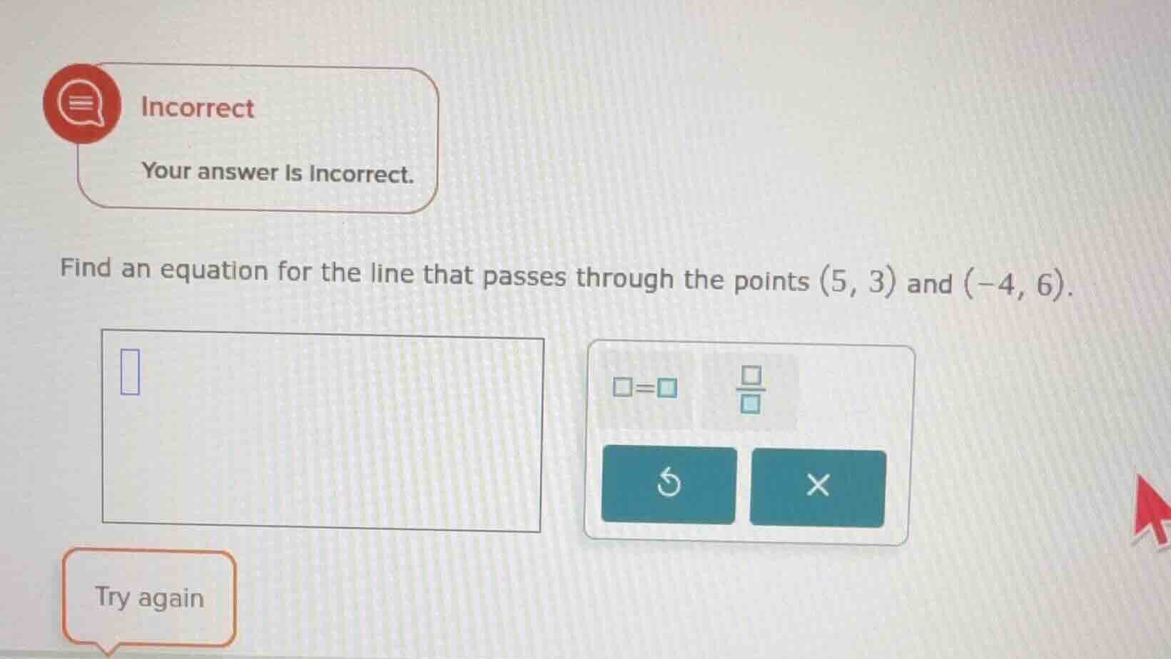 incorrect your answer is incorrect. find an equation for the line that …