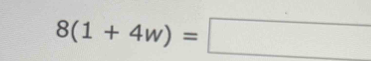 8(1 + 4w) =