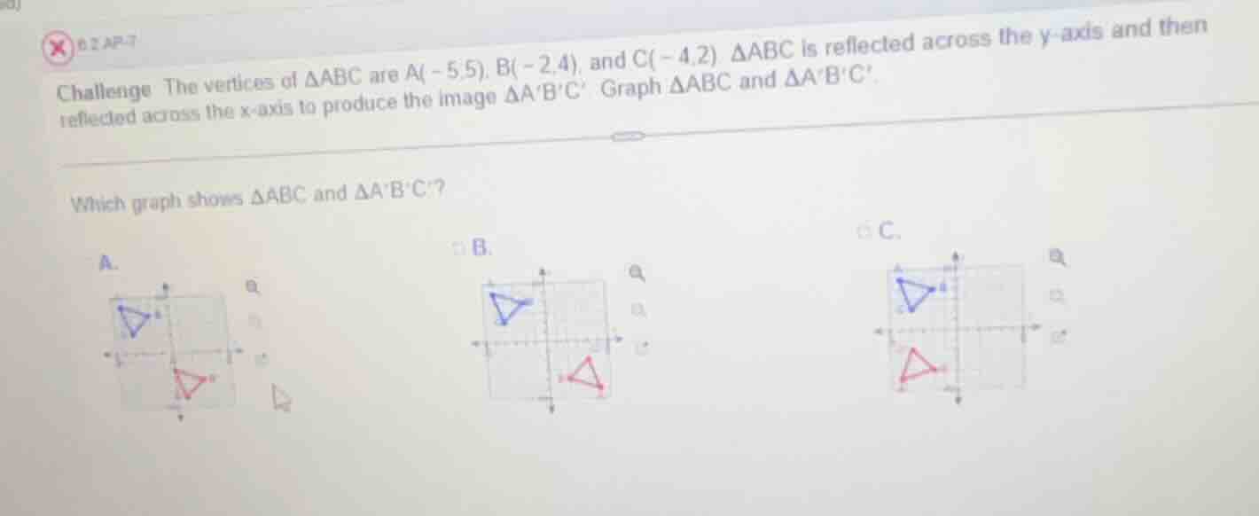 challenge the vertices of δabc are a(-5,5), b(-2,4), and c(-4,2). δabc …