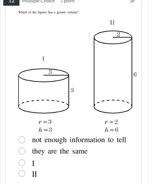 which of the figures has a greater volume? i r = 3 h = 3 ii r = 2 h = 6…