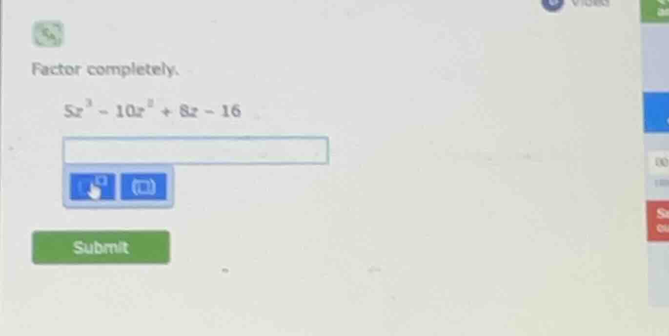 factor completely. $5x^{3}-10x^{2}+8x - 16$