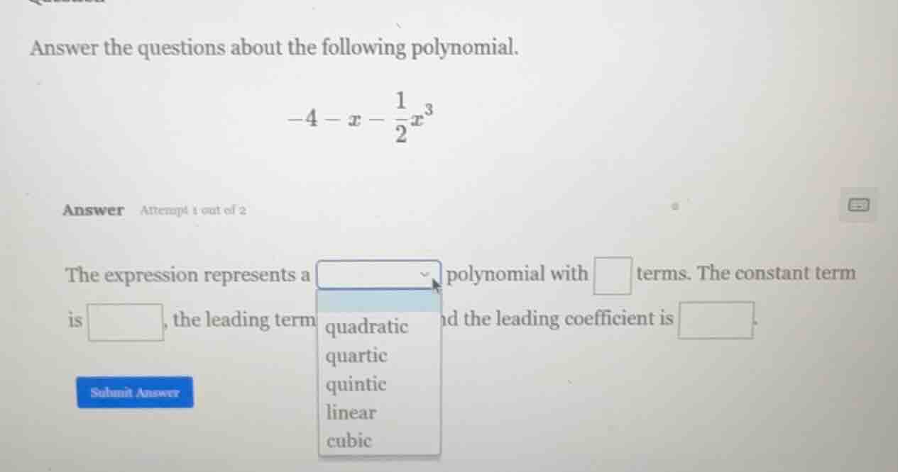 answer the questions about the following polynomial. $-4 - x - \\frac{1…