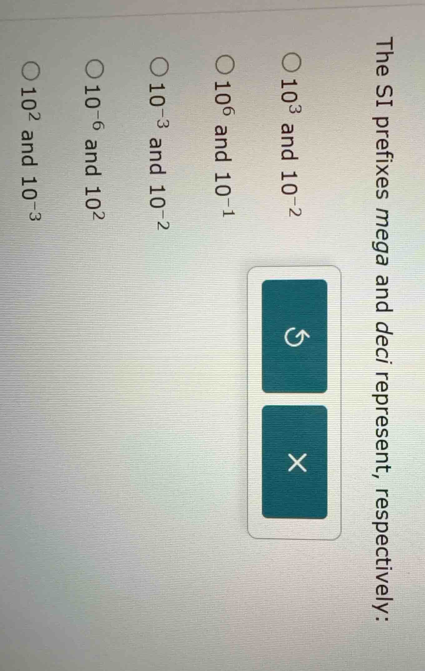 the si prefixes mega and deci represent, respectively: 〇$10^3$ and $10^…