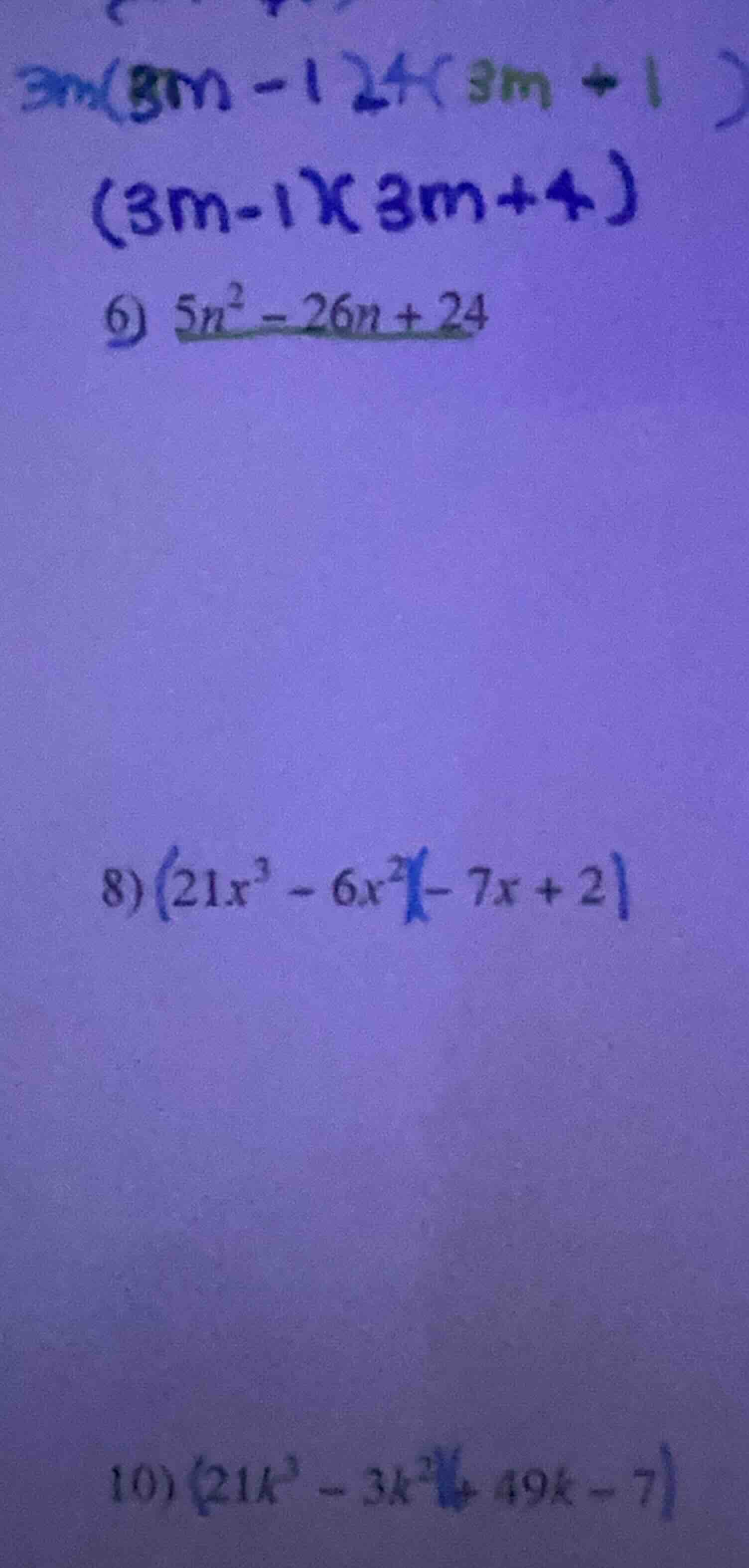 3m(3m - 1) 24(3m + 1) (3m - 1)(3m + 4) 6) $5n^2 - 26n + 24$ 8) $(21x^3 …