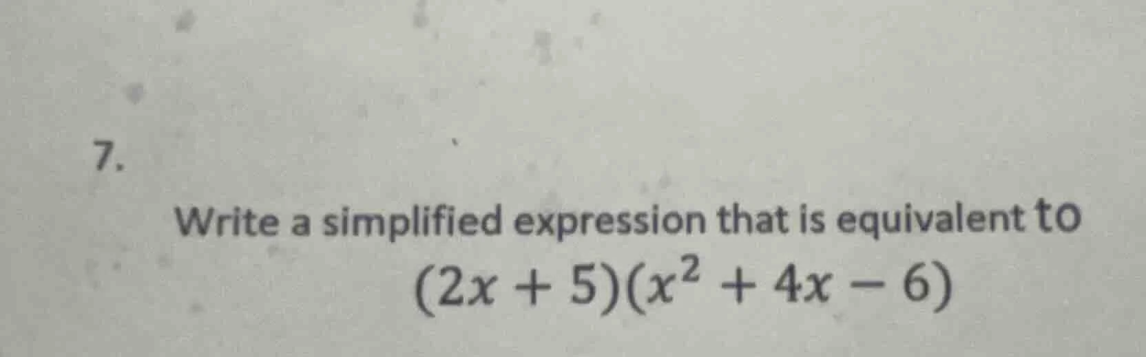 7. write a simplified expression that is equivalent to \\((2x + 5)(x^2 …