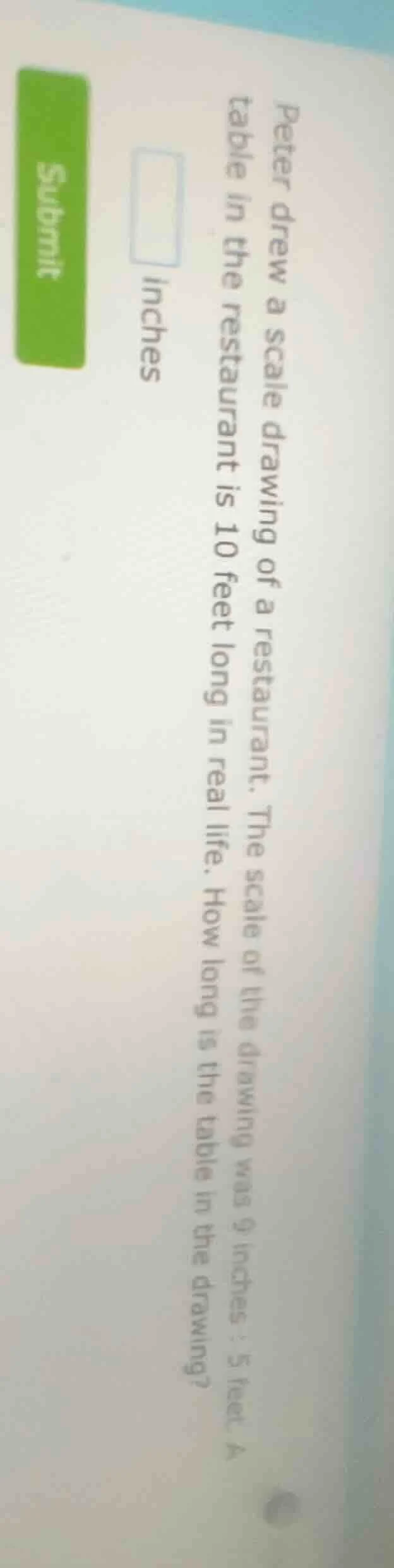 peter drew a scale drawing of a restaurant. the scale of the drawing wa…