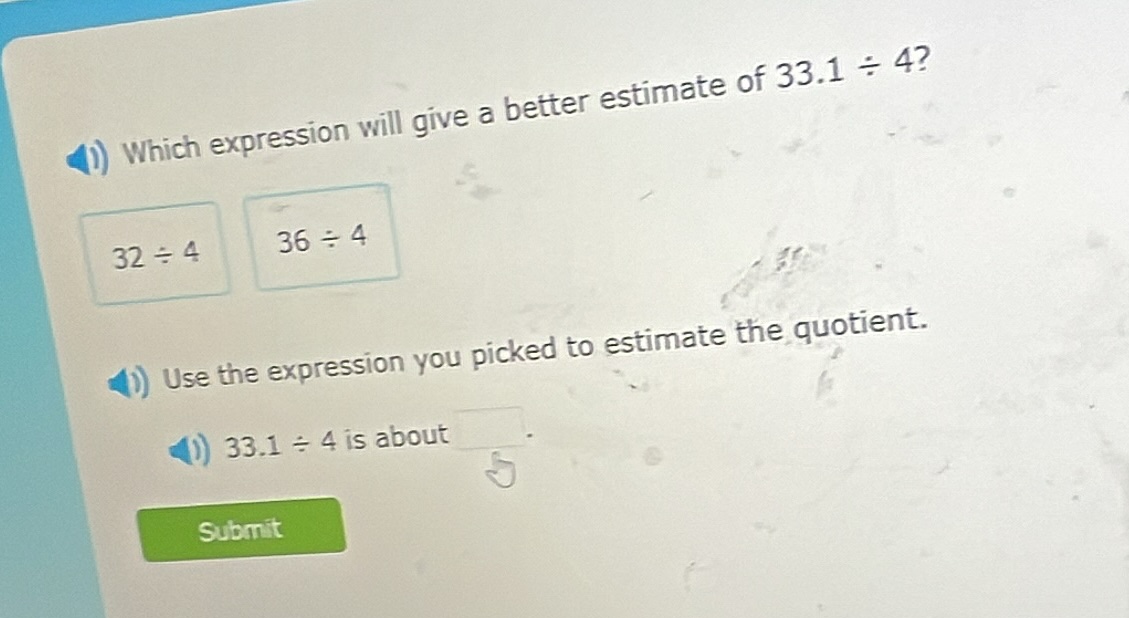 1) which expression will give a better estimate of 33.1 ÷ 4? 32 ÷ 4 36 …