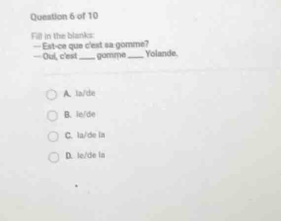 question 6 of 10 fill in the blanks: — est - ce que cest sa gomme? — ou…