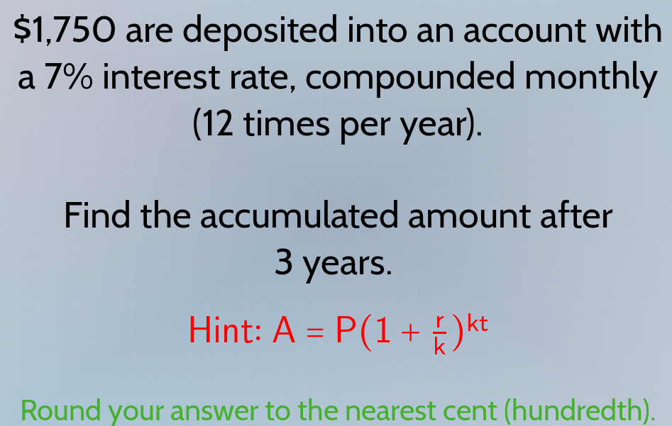 $1,750 are deposited into an account with a 7% interest rate, compounde…