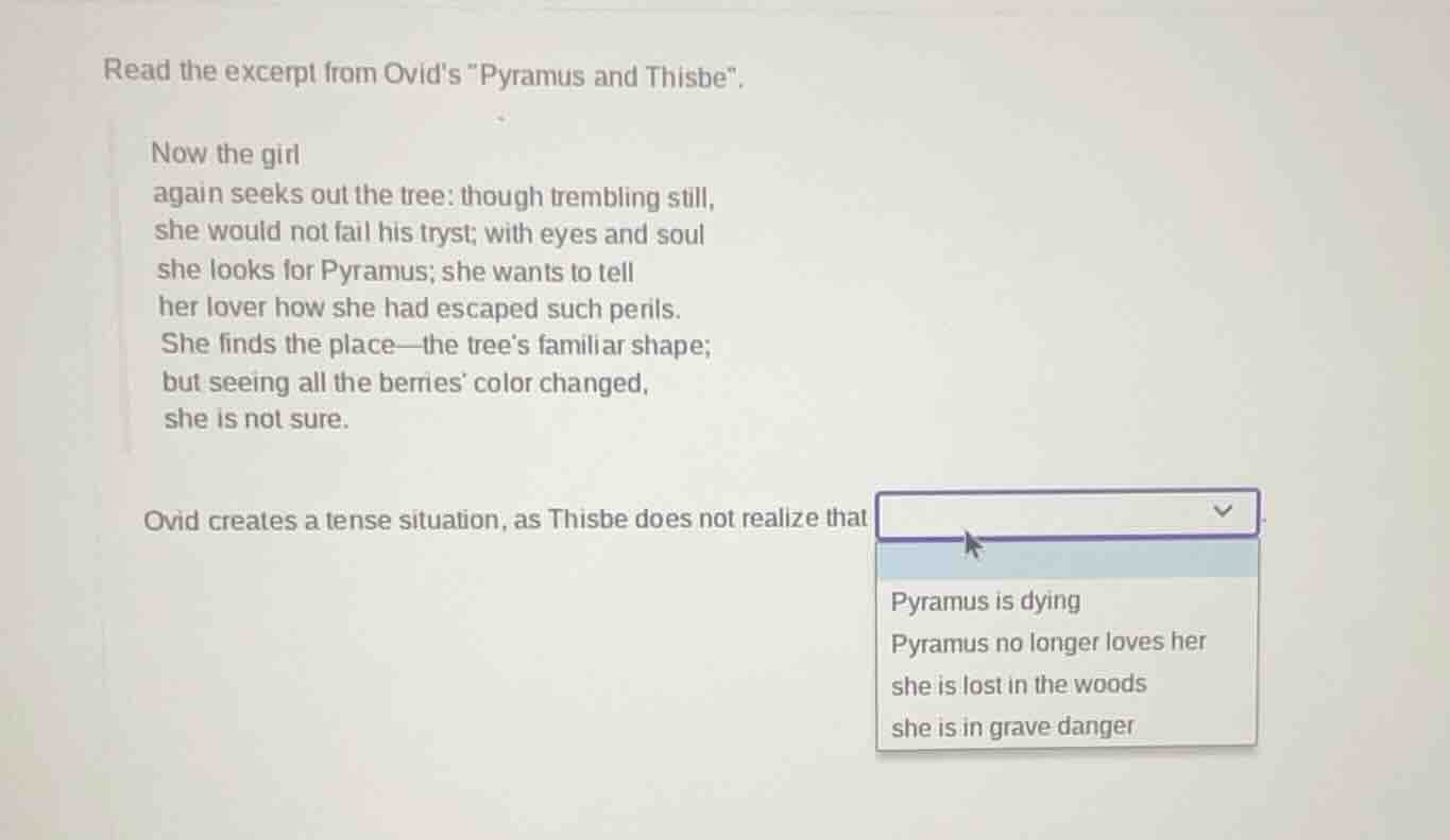 read the excerpt from ovids \pyramus and thisbe\. now the girl again se…