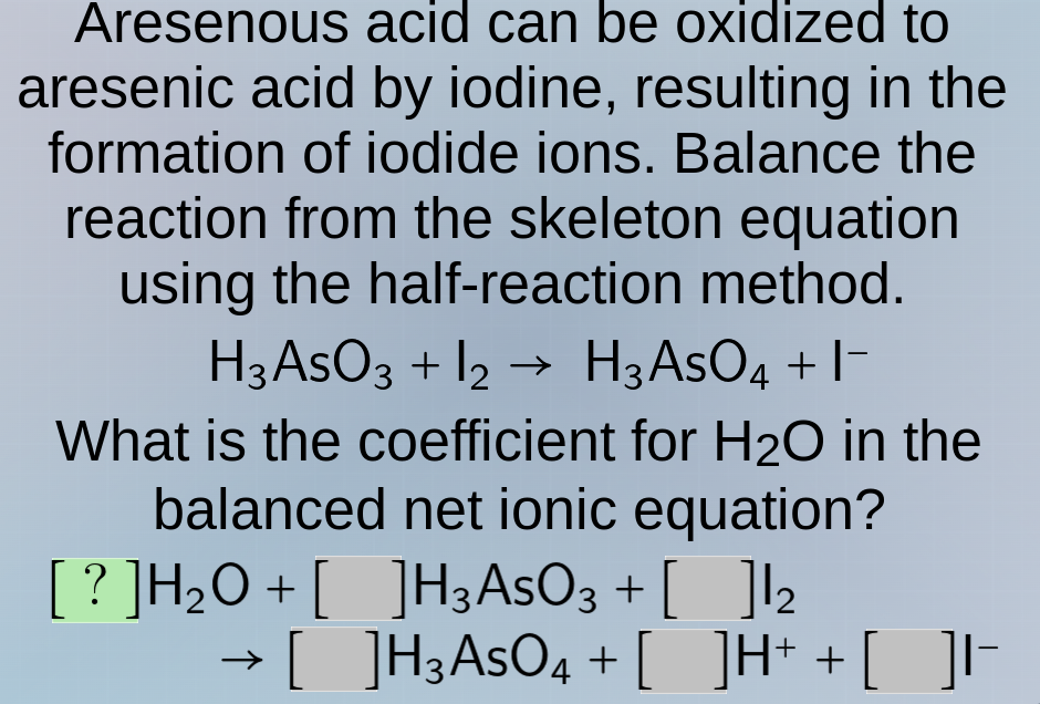aresenous acid can be oxidized to aresenic acid by iodine, resulting in…