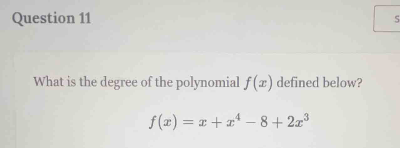 question 11 what is the degree of the polynomial $f(x)$ defined below? …